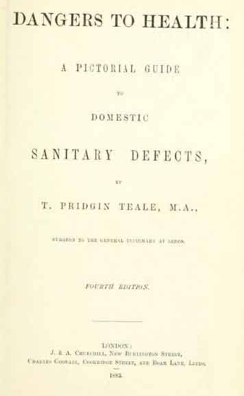 1883 Dangers to Health - A Pictorial Guide to Domestic Sanitary Defects - Thomas Pridgin Teale.